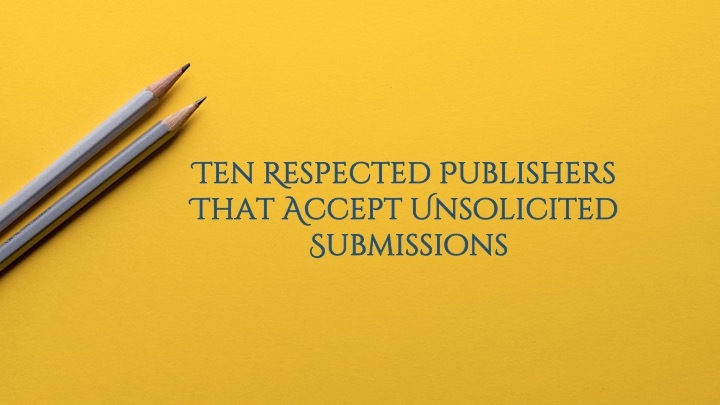 publishers accepting unsolicited manuscripts 2019