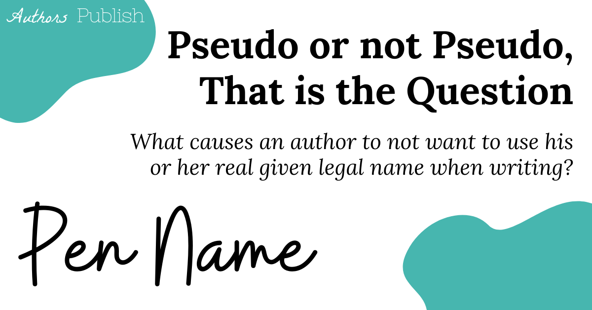 why-famous-authors-use-pen-names-and-why-you-should-consider-using-one