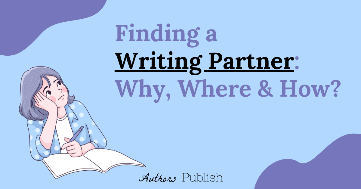 Why You Should Find A Writing Partner, Where To Get One, And How To Make It Work