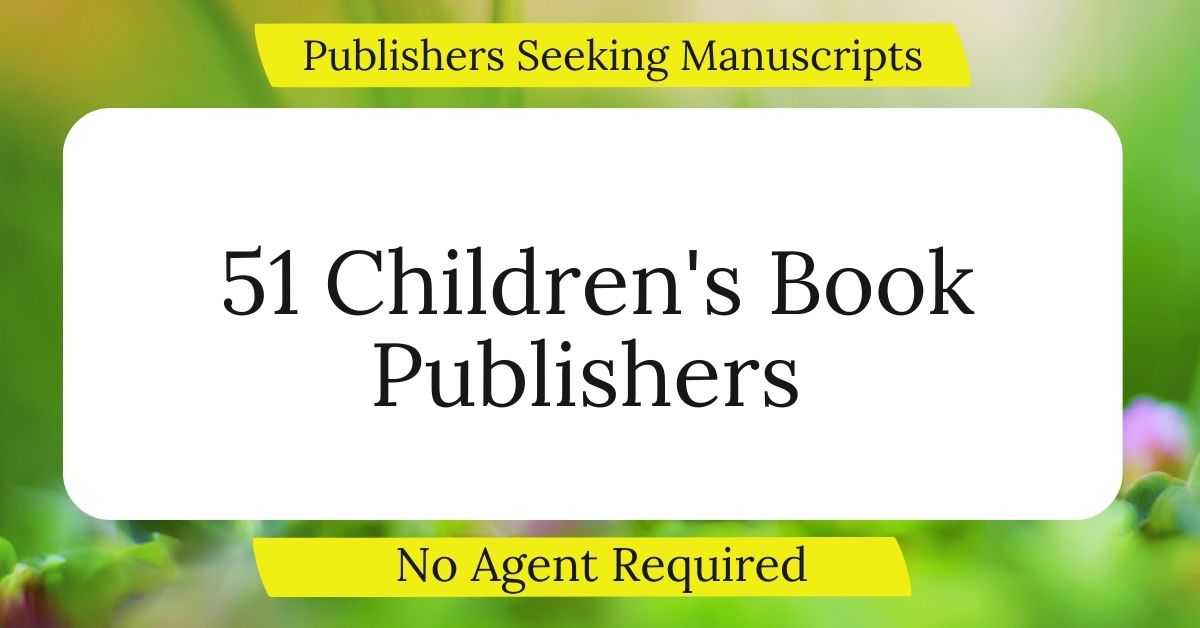» 51 Traditional Children’s Book Publishers Seeking Submissions No