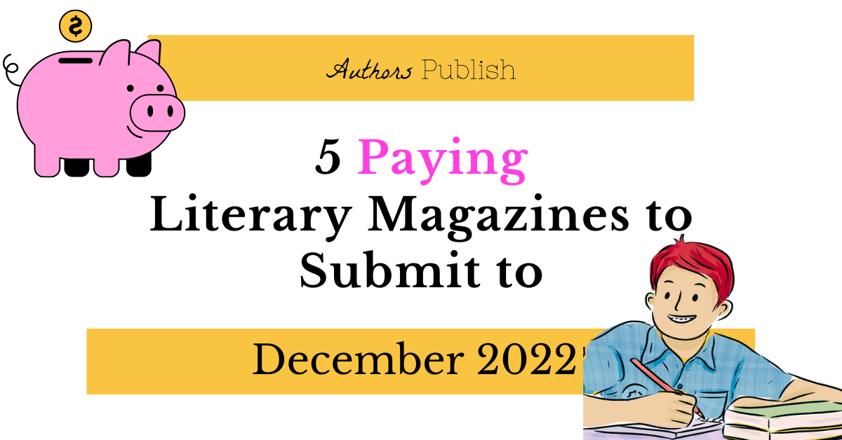 five-paying-literary-magazines-to-submit-to-in-december-2022