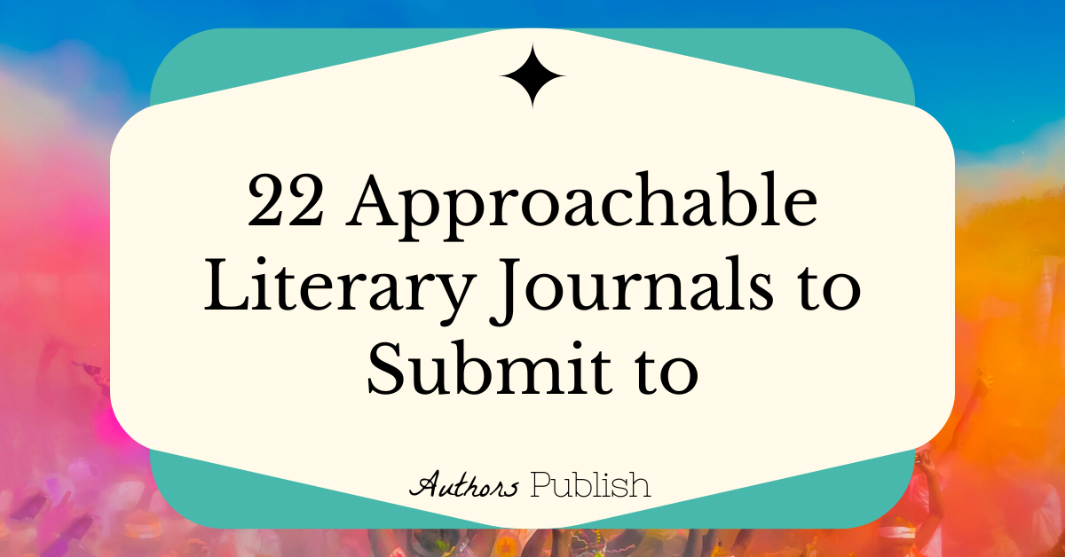 22 Approachable Literary Journals   22 Approachable Literary Journals To Submit To 