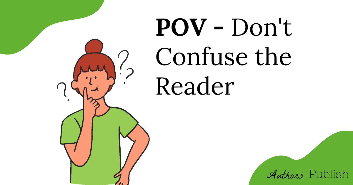 POV – Don’t Confuse the Reader | Flipboard