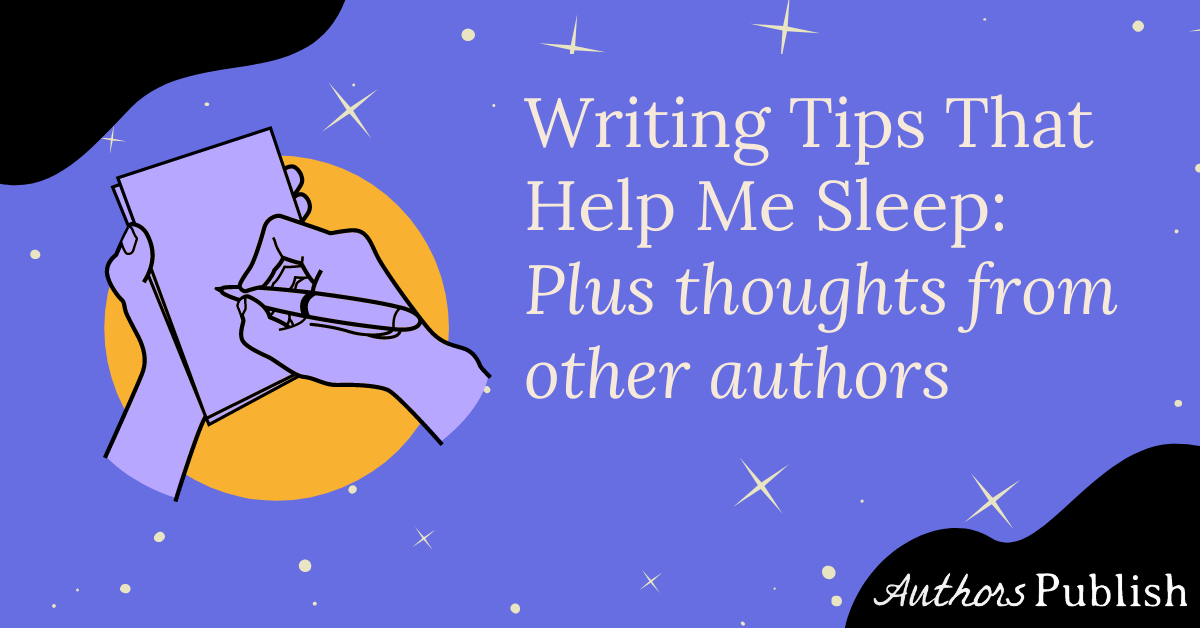 » Writing Tips that Help Me Sleep Plus Thoughts From Other Authors