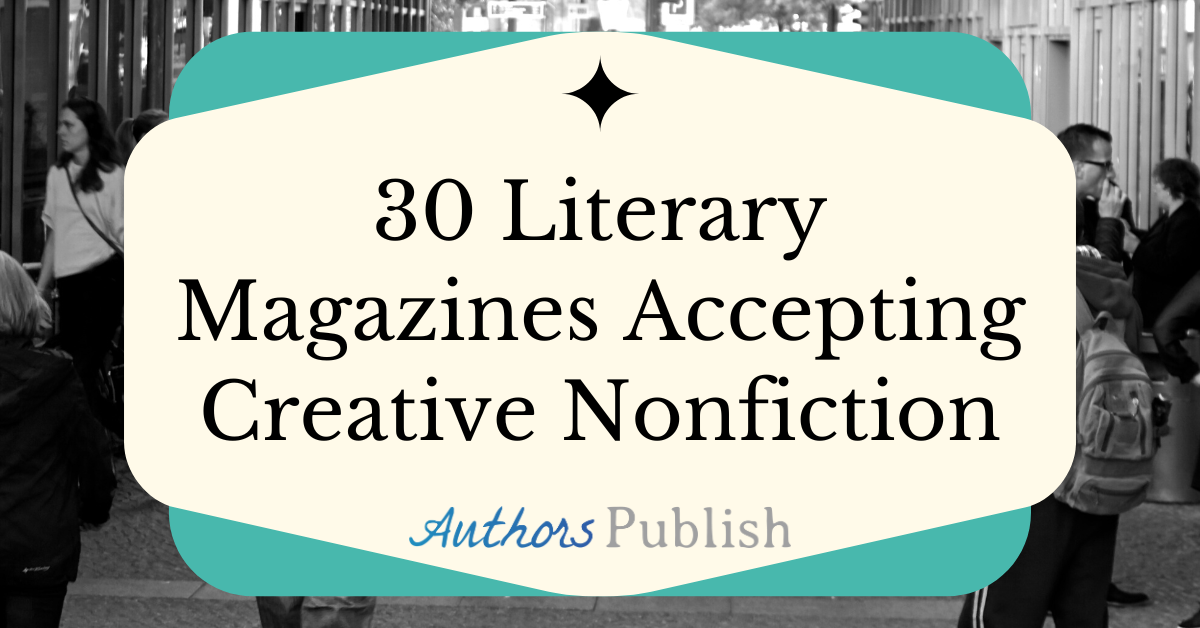 30 Literary Magazines Accepting Creative Nonfiction