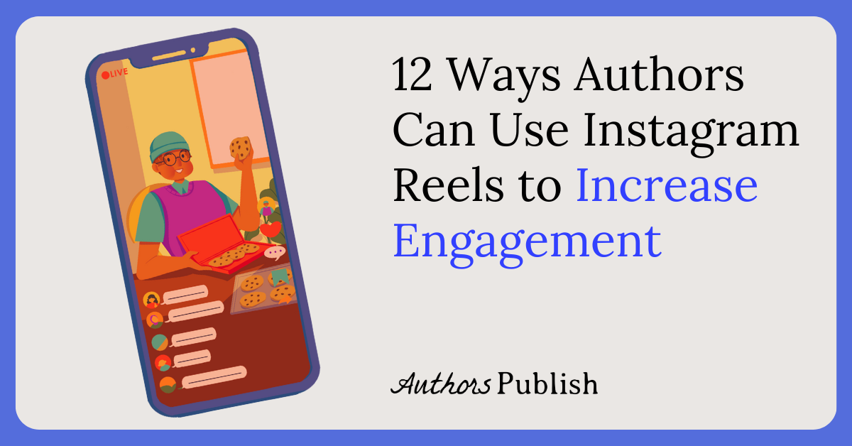 » 12 Ways Authors Can Use Instagram Reels to Increase Engagement