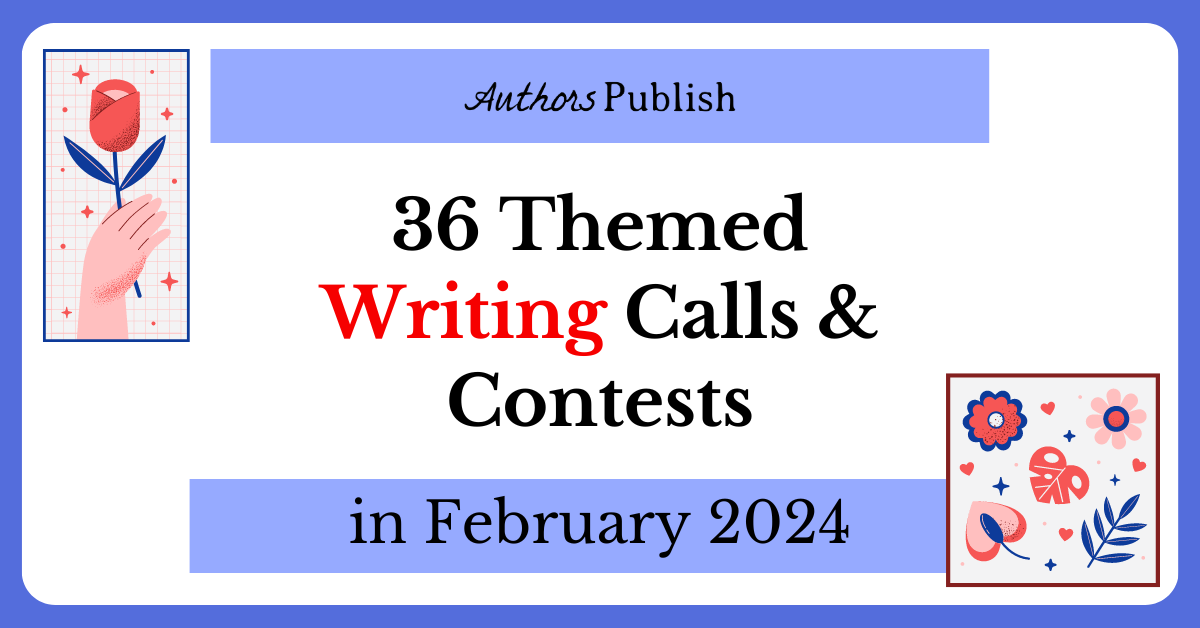 » 36 Themed Submission Calls and Contests for February 2024