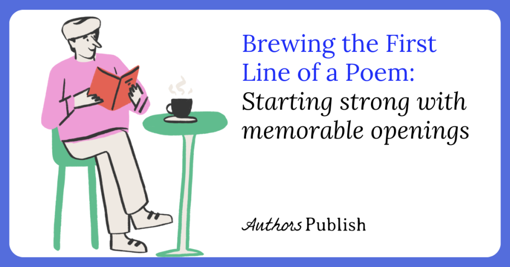 Brewing the First Line of a Poem: Starting Strong with Memorable Openings