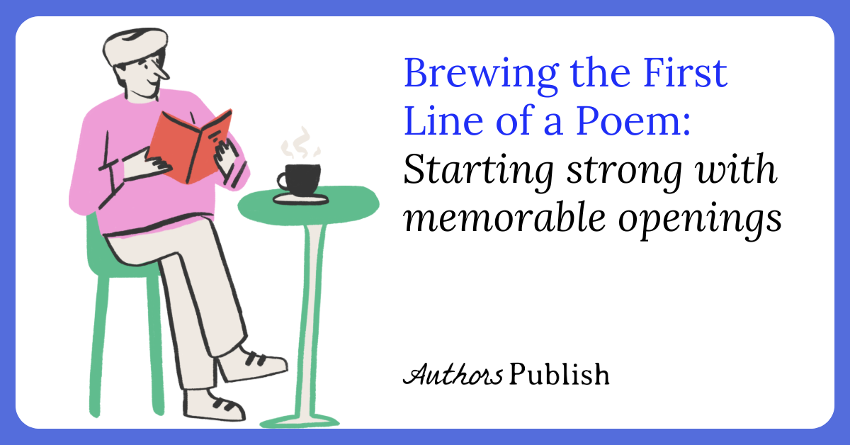 » Brewing the First Line of a Poem: Starting Strong with Memorable Openings