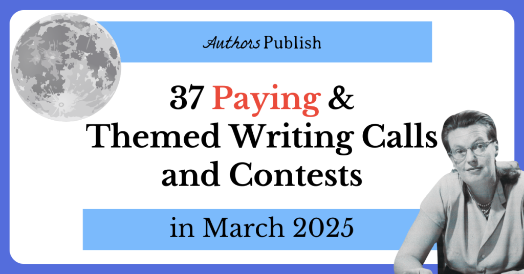 37 Themed Submission Calls and Contests for March 2025