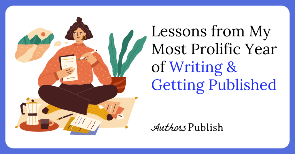 Lessons from My Most Prolific Year of Writing and Getting Published