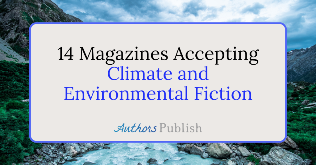 14 Magazines Accepting Climate and Environmental Fiction