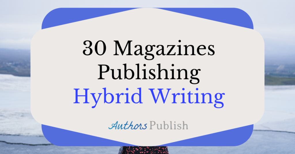 30 Magazines Publishing Hybrid Writing
