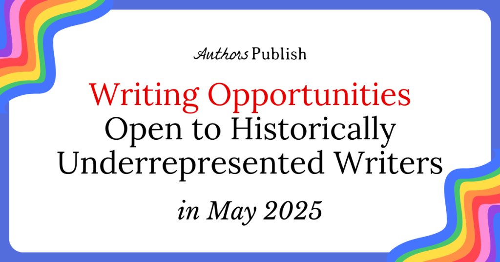 89 Opportunities for Historically Underrepresented Writers (May 2025)