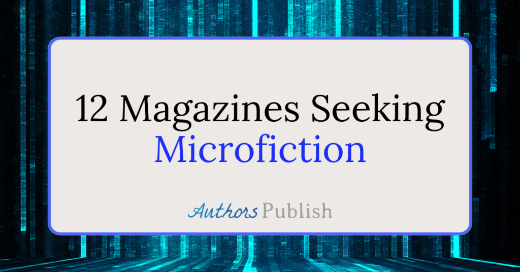 12 Magazines Seeking Microfiction