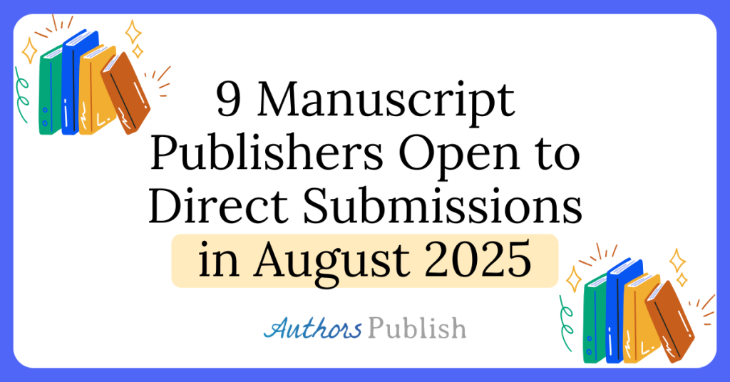 Nine Manuscript Publishers Open to Direct Submissions in August 2025