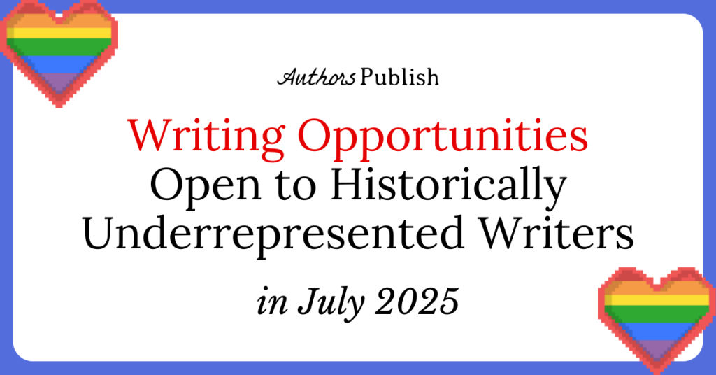 81 Opportunities for Historically Underrepresented Writers (July 2025)
