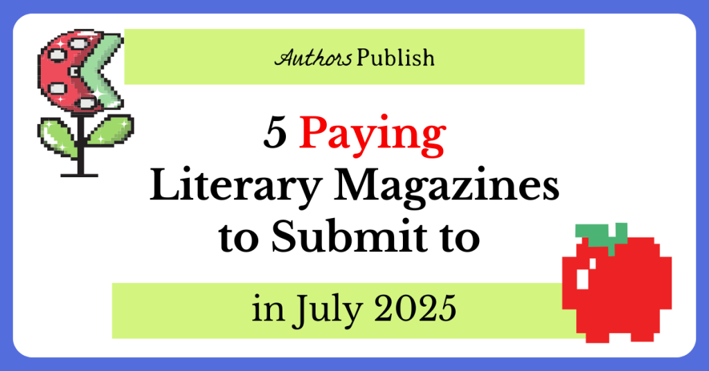 5 Paying Literary Magazines to Submit to in July 2025