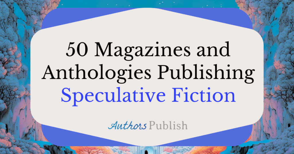50 Magazines and Anthologies Publishing Speculative Fiction