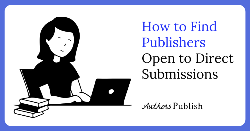 How to Find Publishers Open to Direct Submissions