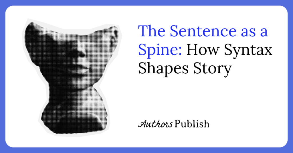 The Sentence as a Spine: How Syntax Shapes Story