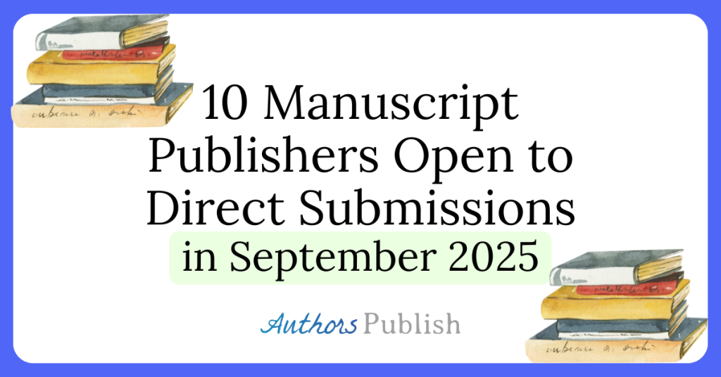 Ten Manuscript Publishers Open to Direct Submissions in September