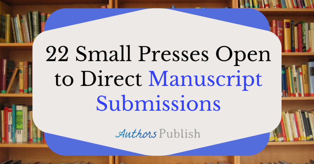 22 Terrific Small Presses Open to Direct Submissions