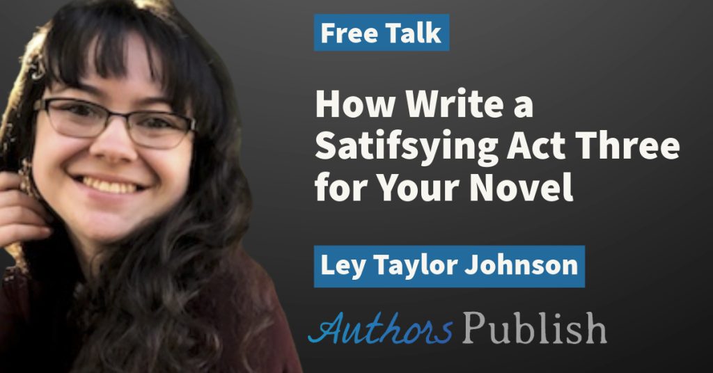 Free Talk: How Write a Satisfying Final Act for Your Novel
