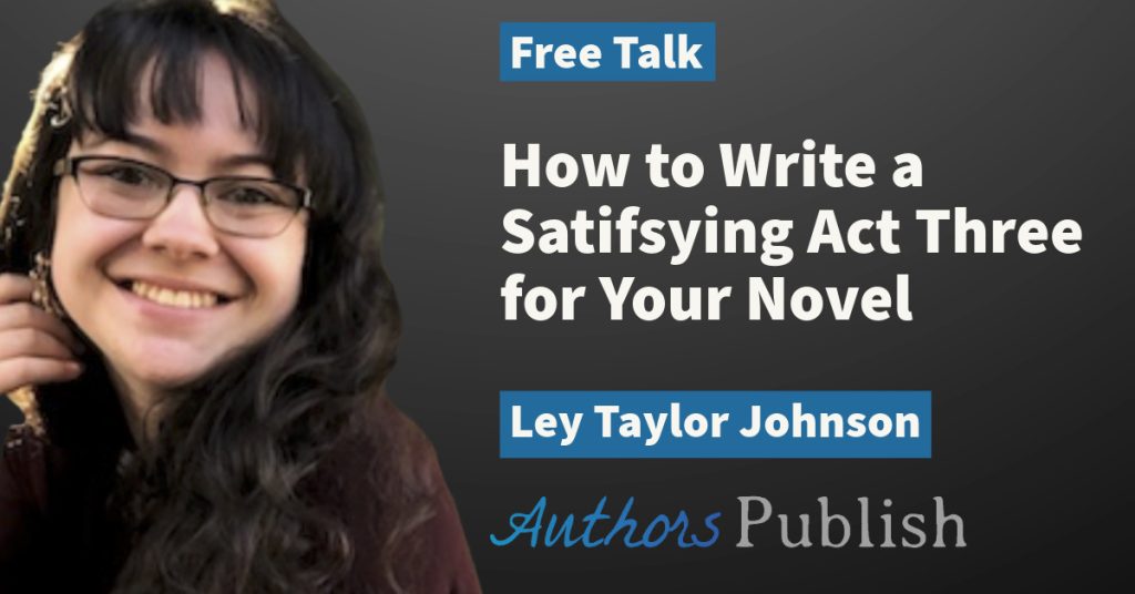 Free Talk: How to Write a Satisfying Final Act for Your Novel
