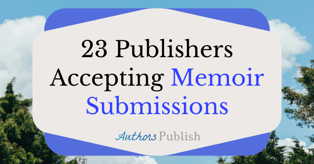23 Publishers Accepting Memoir Submissions