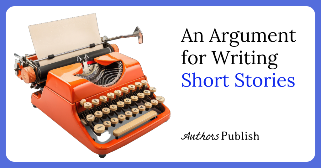 An Argument for Writing Short Stories