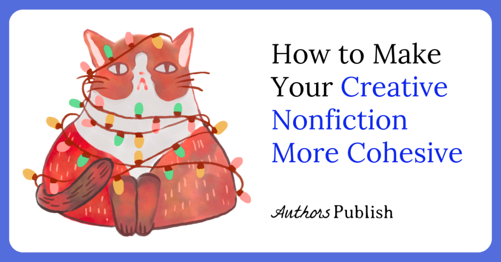How to Make Your Creative Nonfiction More Cohesive