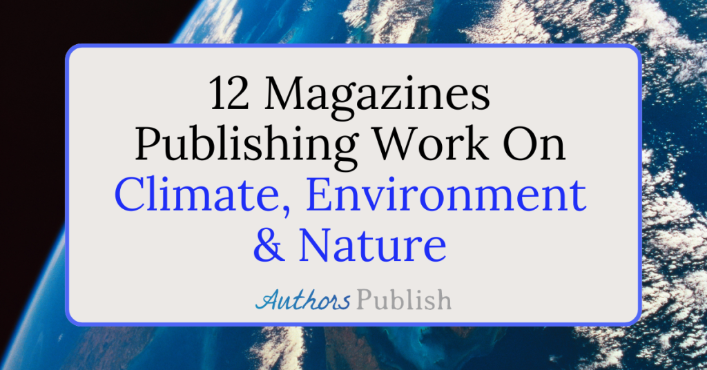 12 Magazines Seeking Writing on Climate, the Environment, and Nature