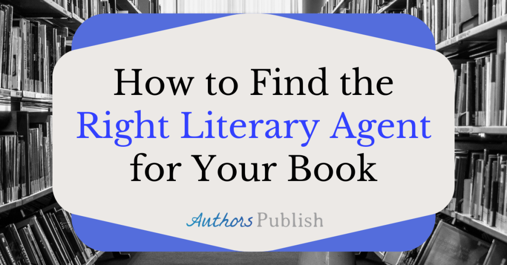 How to Find the Right Literary Agent for Your Book