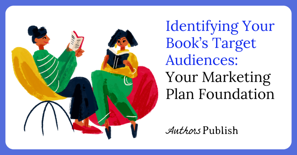 Identifying Your Book’s Target Audiences: Your Marketing Plan Foundation