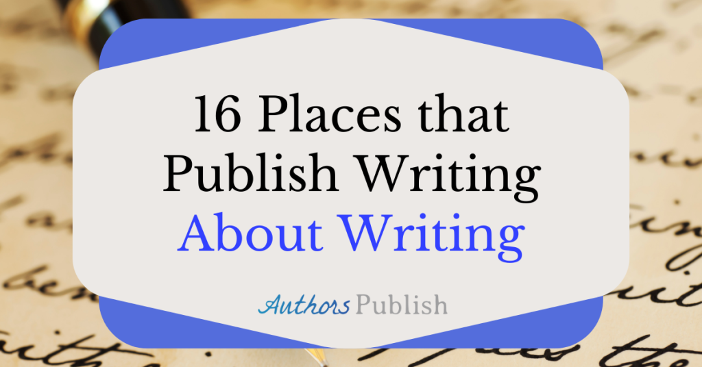 16 Places that Publish Writing About Writing
