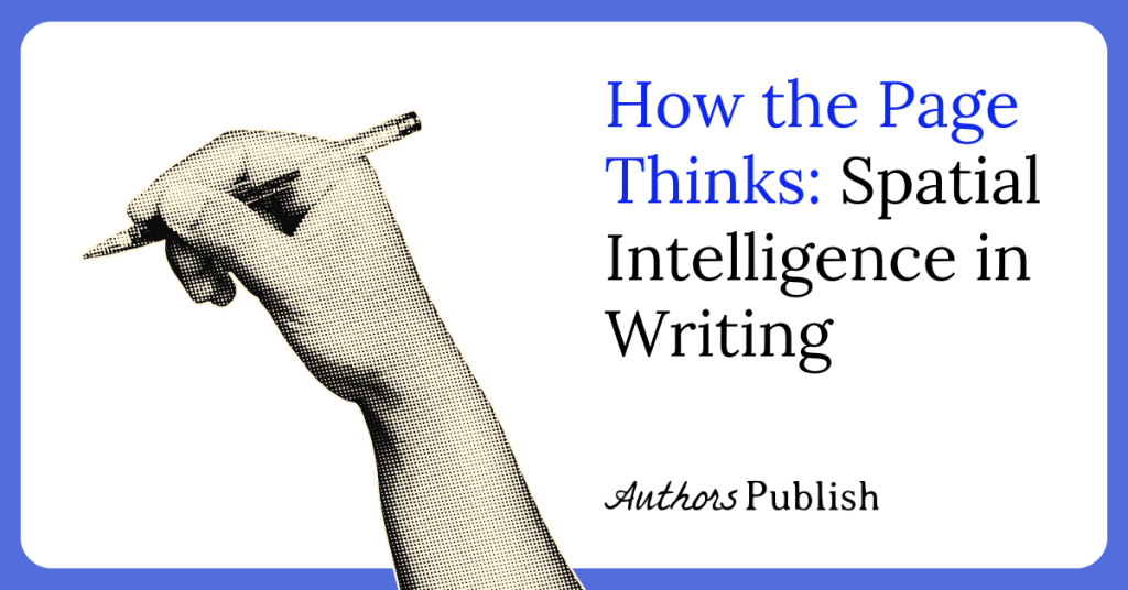 How the Page Thinks: Spatial Intelligence in Writing