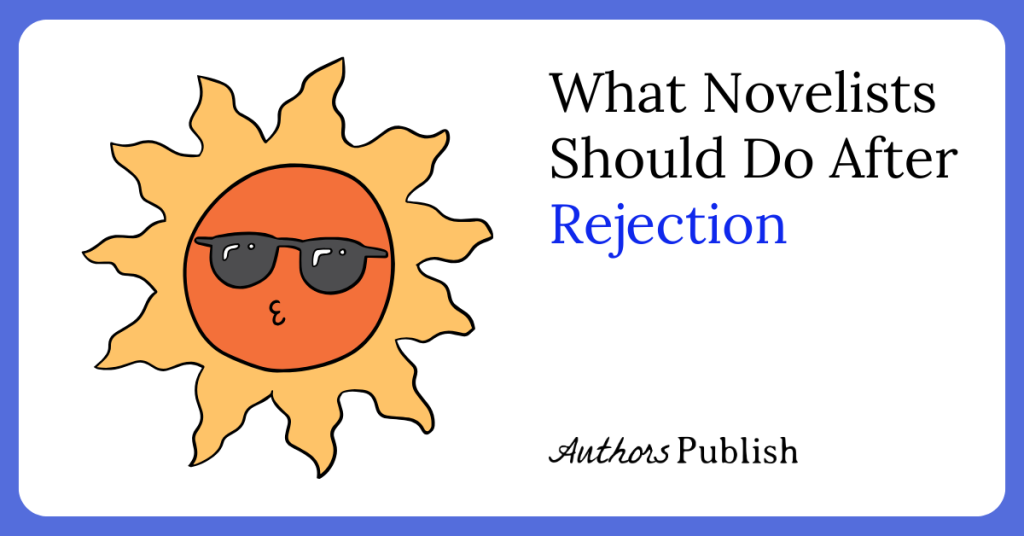 What Novelists Should Do After Rejection