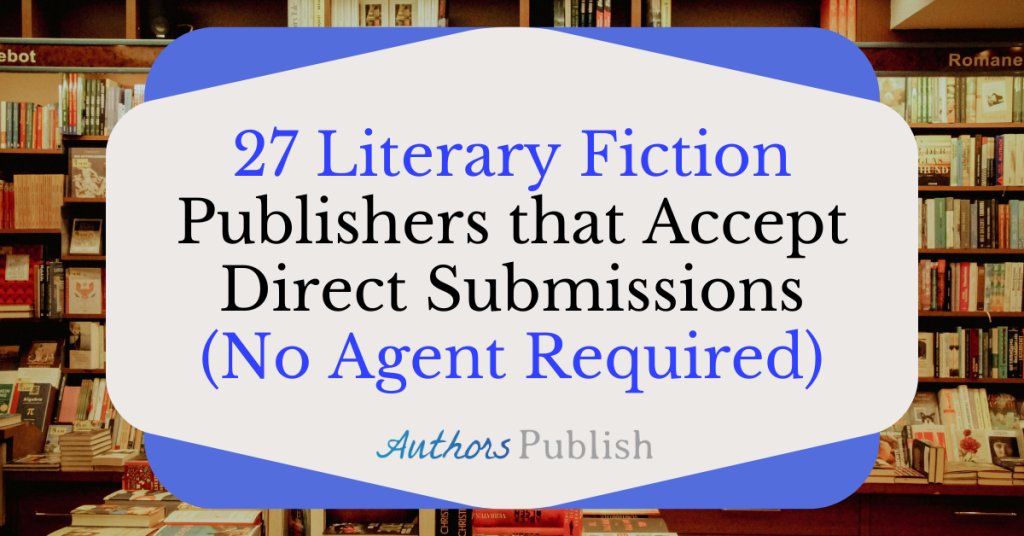 27 Literary Fiction Publishers that Accept Direct Submissions – No Agent Required