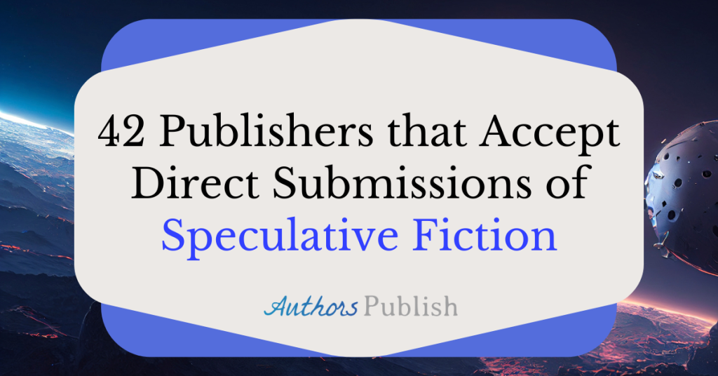 42 Publishers that Accept Direct Submissions of Speculative Fiction