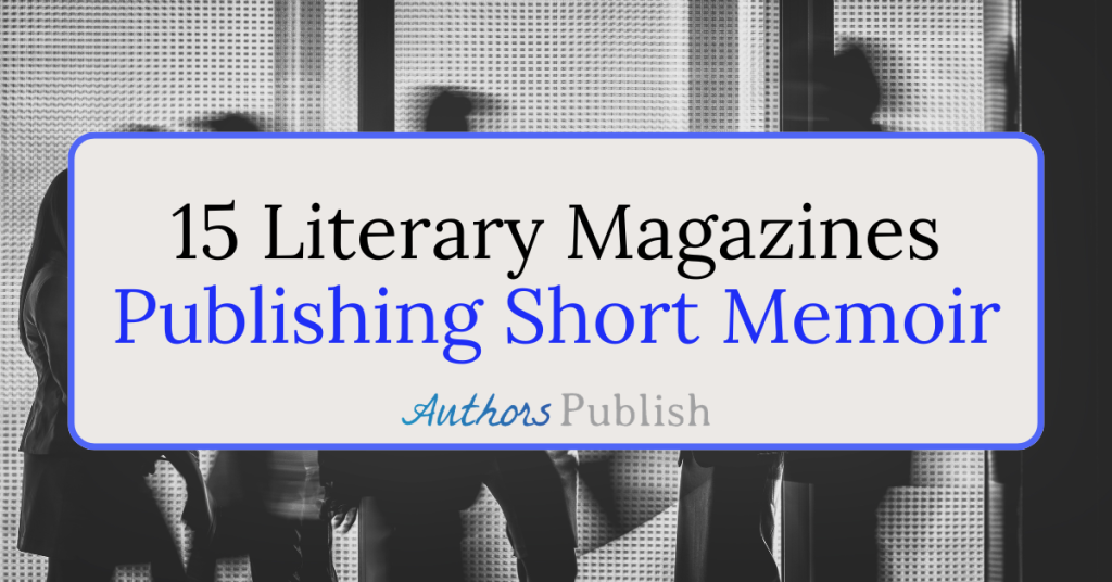 15 Literary Magazines Publishing Memoir