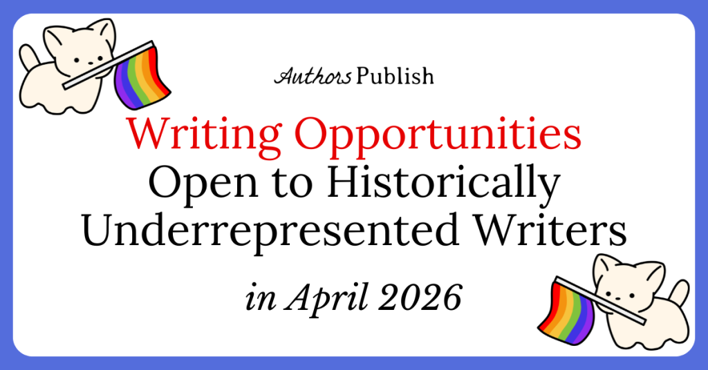 90 Publishing Opportunities for Historically Underrepresented Writers (April 2026)
