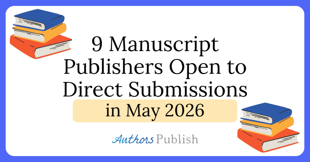 Nine Publishers Open to Direct Submissions in May 2026