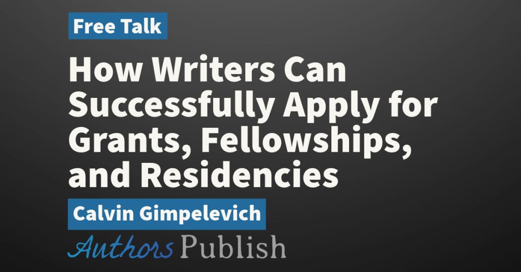 Free Lecture: How Writers Can Successfully Apply for Grants, Fellowships, and Residencies