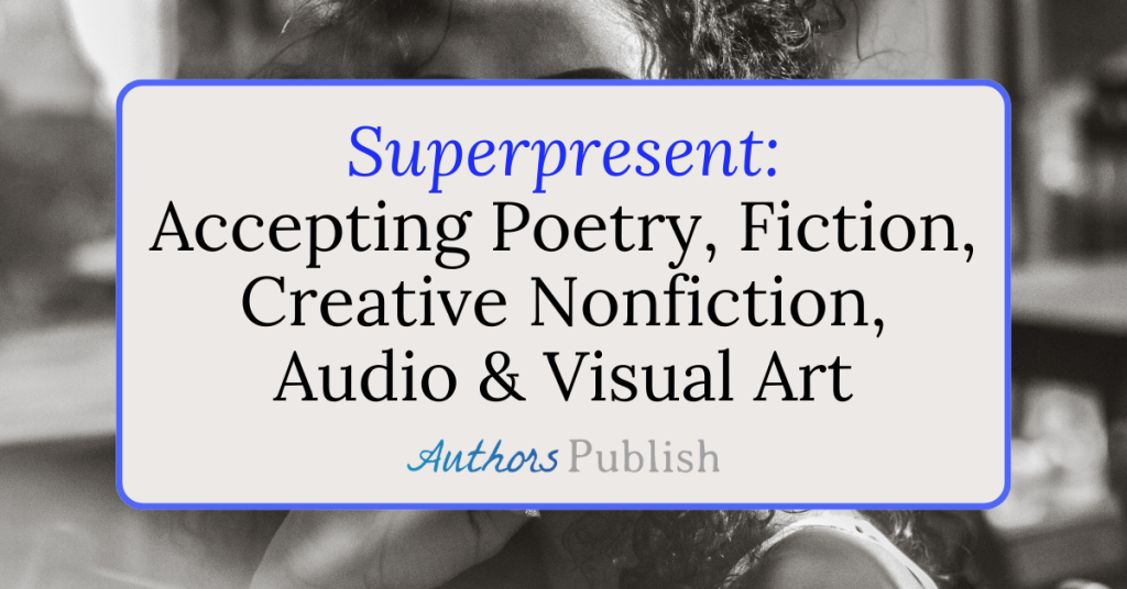 Superpresent: Now Seeking Submissions