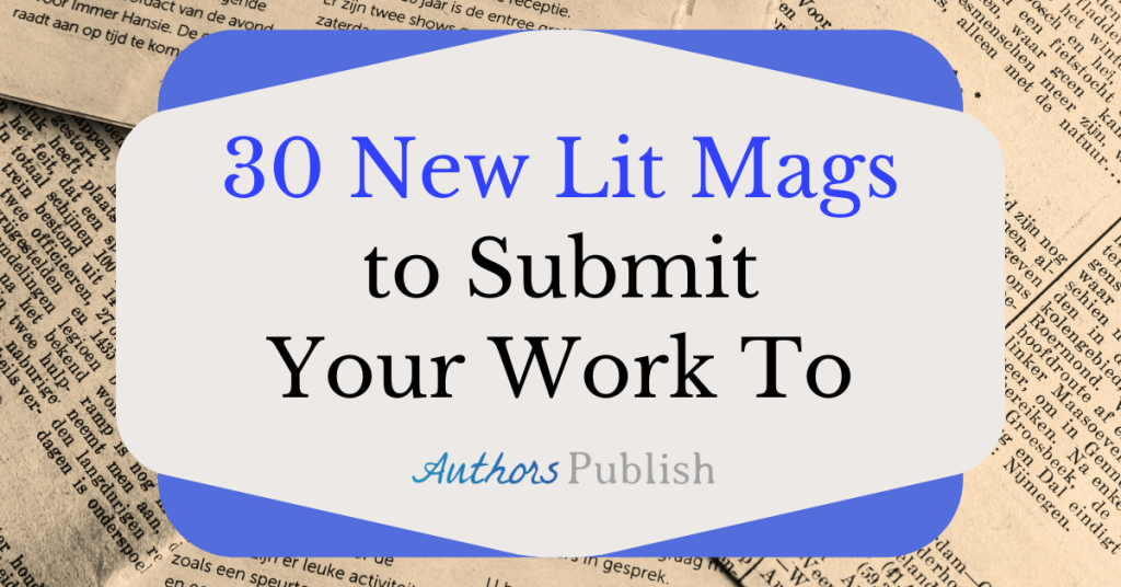 30 New Literary Magazines to Send Your Work To