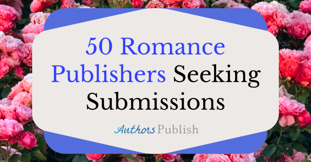 50 Romance Publishers Seeking Submissions