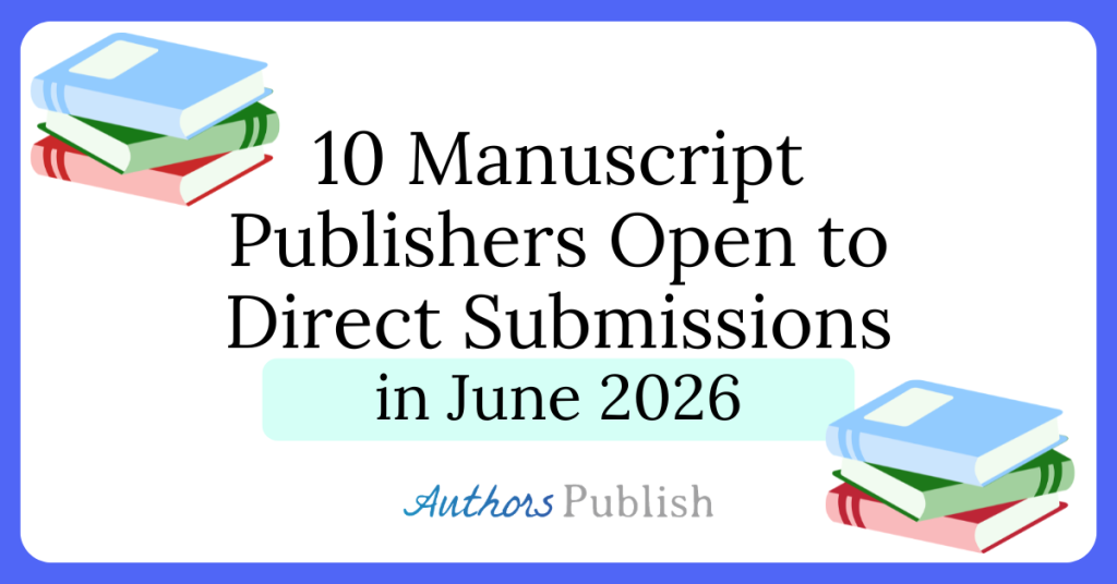 Ten Publishers Open to Direct Submissions in June 2026