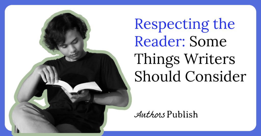 Respecting the Reader: Some Things Writers Should Consider
