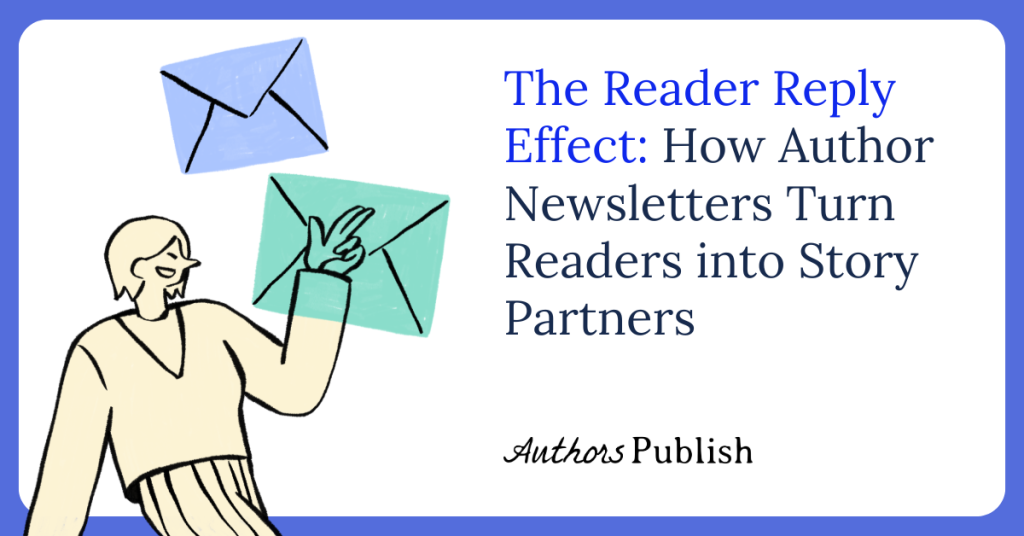 The Reader Reply Effect: How Author Newsletters Turn Readers into Story Partners